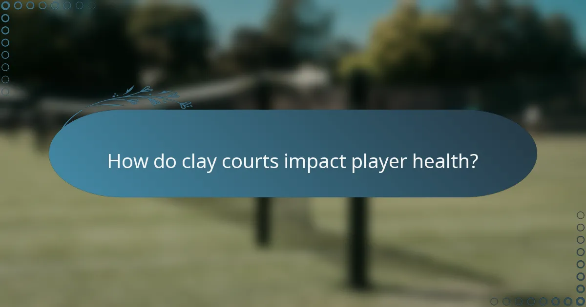 How do clay courts impact player health?