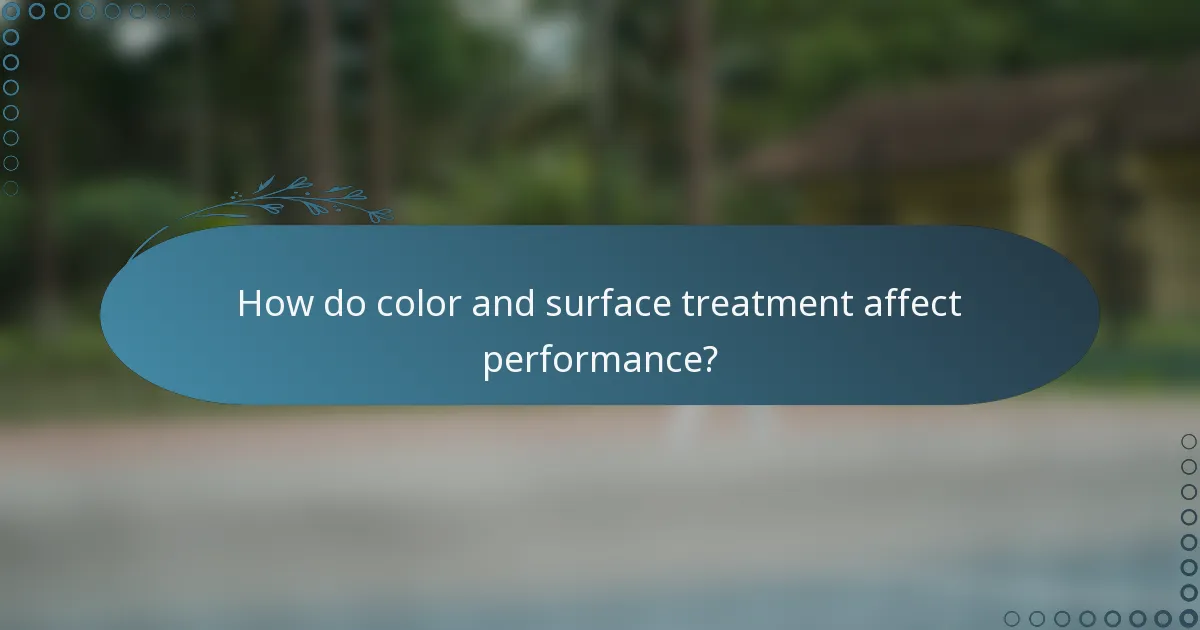 How do color and surface treatment affect performance?