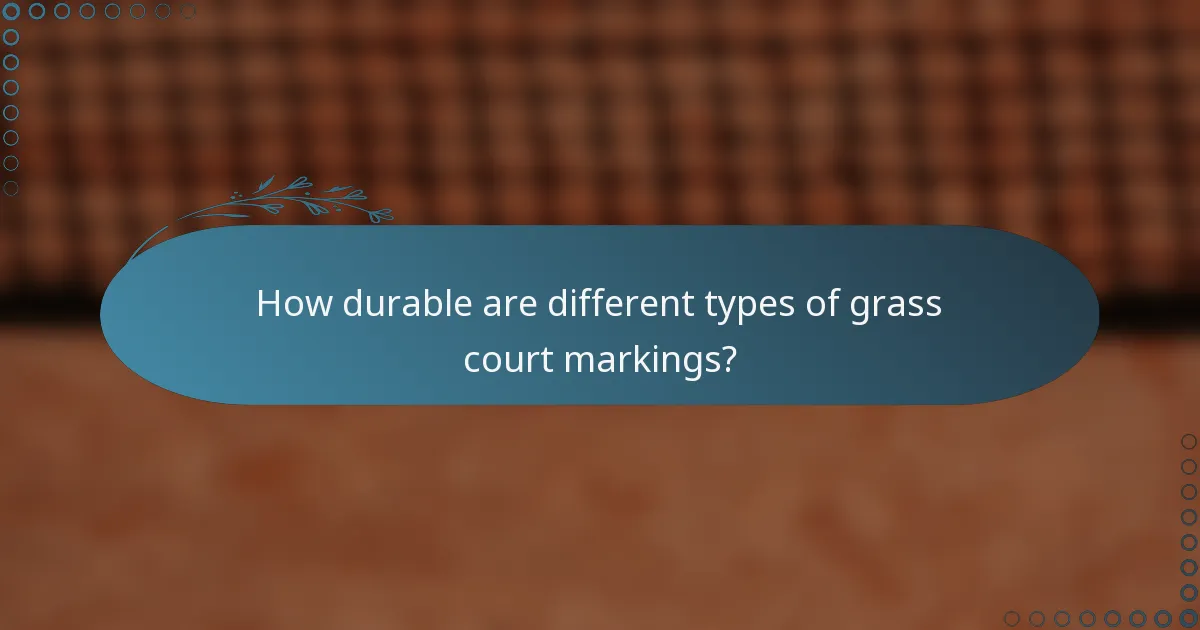 How durable are different types of grass court markings?