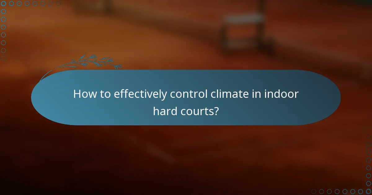 How to effectively control climate in indoor hard courts?
