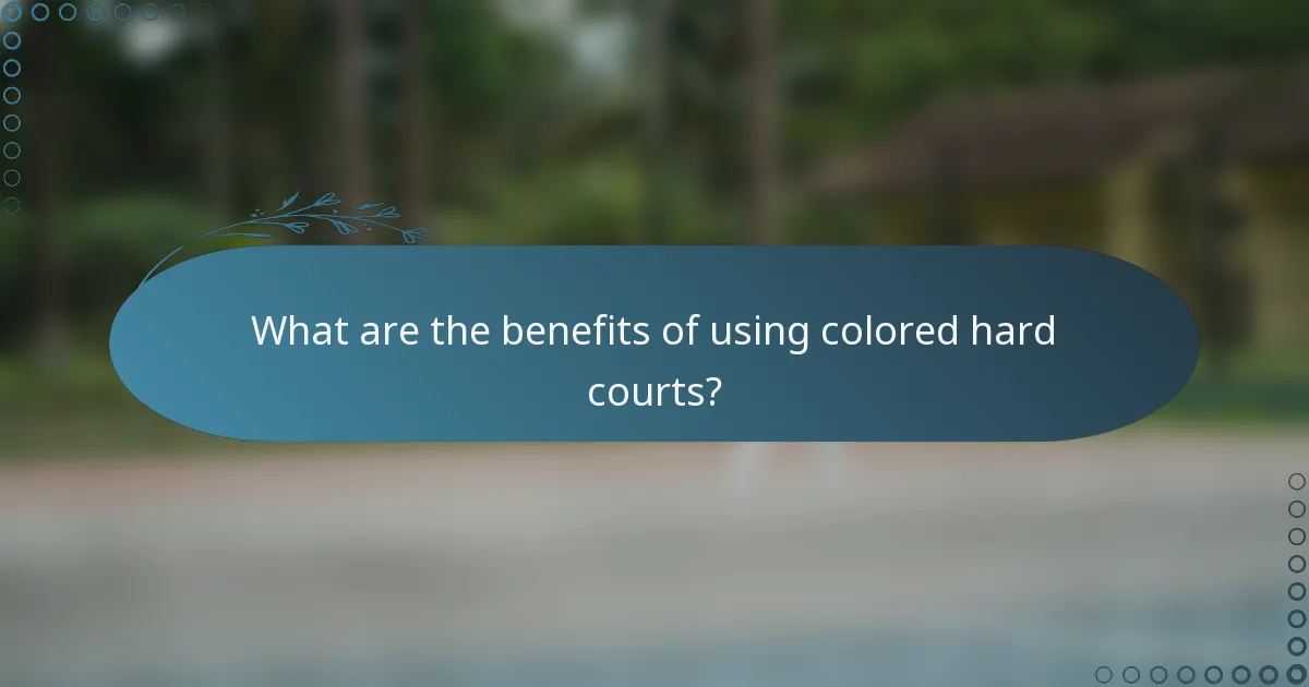 What are the benefits of using colored hard courts?