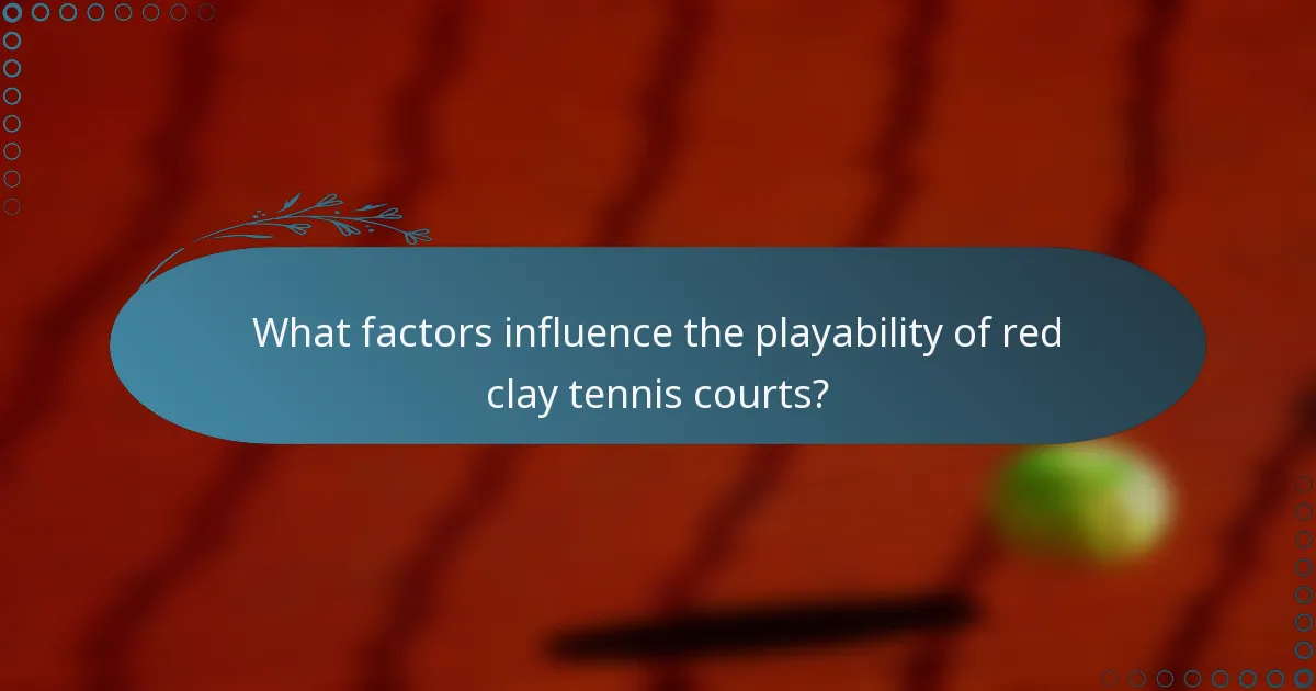 What factors influence the playability of red clay tennis courts?