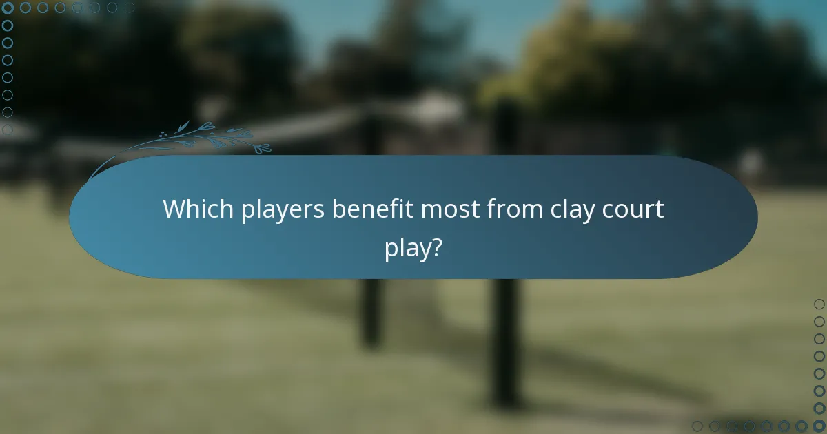 Which players benefit most from clay court play?